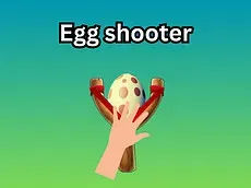 Egg shooter